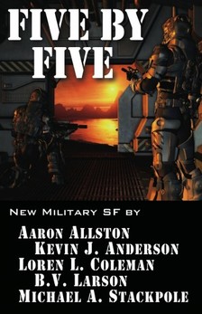 Kevin J. Anderson, B.V. Larson, Aaron Allston, Michael Stackpole, Loren L. Coleman - Five by FIve [eKönyv: epub, mobi]