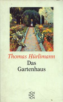 Thomas Hürlimann - Das Gartenhaus [antikvár]