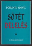 DÖBRENTEI KORNÉL - Sötét delelés [antikvár]