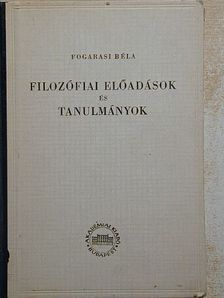 Fogarasi Béla - Filozófiai előadások és tanulmányok [antikvár]
