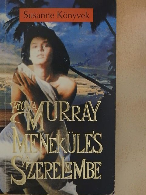 Fiona Murray - Menekülés a szerelembe [antikvár]