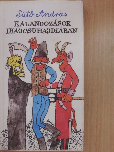 Sütő András - Kalandozások Ihajcsuhajdiában [antikvár]