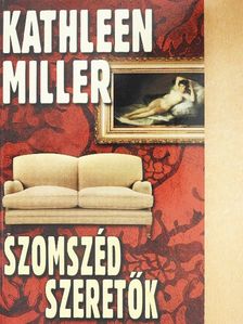 Kathleen Miller - Szomszéd szeretők [antikvár]
