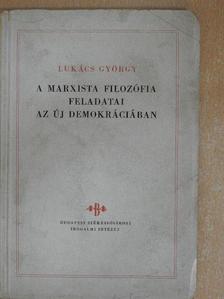 Lukács György - A marxista filozófia feladatai az új demokráciában [antikvár]