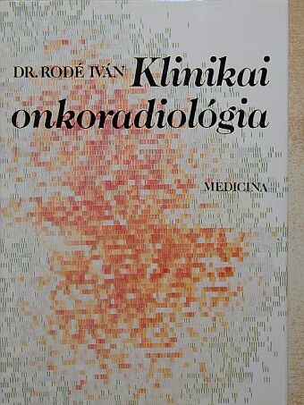 Dr. Rodé Iván - Klinikai onkoradiológia [antikvár]