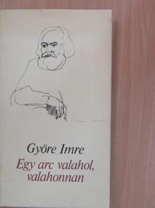 Györe Imre - Egy arc valahol, valahonnan [antikvár]