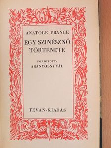 Anatole France - Egy szinésznő története [antikvár]