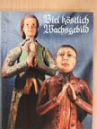 Liselotte Hansmann - Viel köstlich Wachsgebild [antikvár]