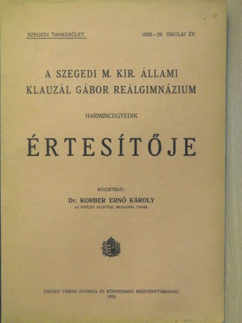 Dr. Benkő István - A Szegedi M. Kir. Állami Klauzál Gábor Reálgimnázium harmincegyedik értesítője [antikvár]