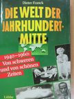 Dieter Franck - Die Welt der Jahrhundertmitte 1940-1960 [antikvár]