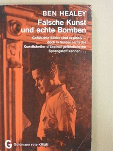 Ben Healey - Falsche Kunst und echte Bomben [antikvár]