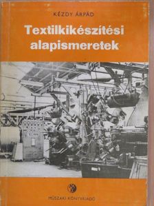 Kézdy Árpád - Textilkikészítési alapismeretek [antikvár]