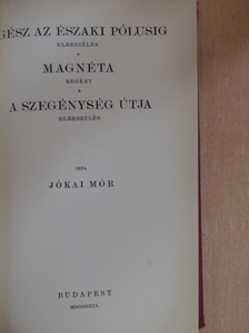 Jókai Mór - Egész az Északi pólusig/Magnéta/A szegénység útja [antikvár]