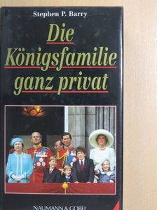 Stephen P. Barry - Die Königsfamilie ganz privat [antikvár]
