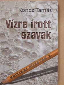 Koncz Tamás - Vízre írott szavak [antikvár]