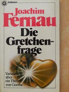 Joachim Fernau - Die Gretchenfrage [antikvár]