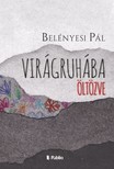 Pál Belényesi - Virágruhába öltözve [eKönyv: epub, mobi]