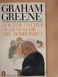 Graham Greene - Doctor Fischer of Geneva or The Bomb Party [antikvár]