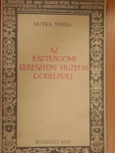 Dutka Mária - Az Esztergomi Keresztény Múzeum gobelinjei [antikvár]