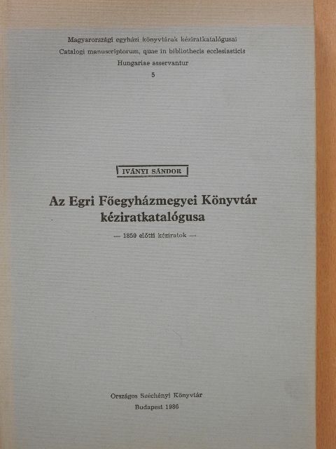 Iványi Sándor - Az Egri Főegyházmegyei Könyvtár kéziratkatalógusa [antikvár]