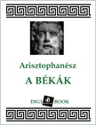 Arisztophanész - A békák [eKönyv: epub, mobi]