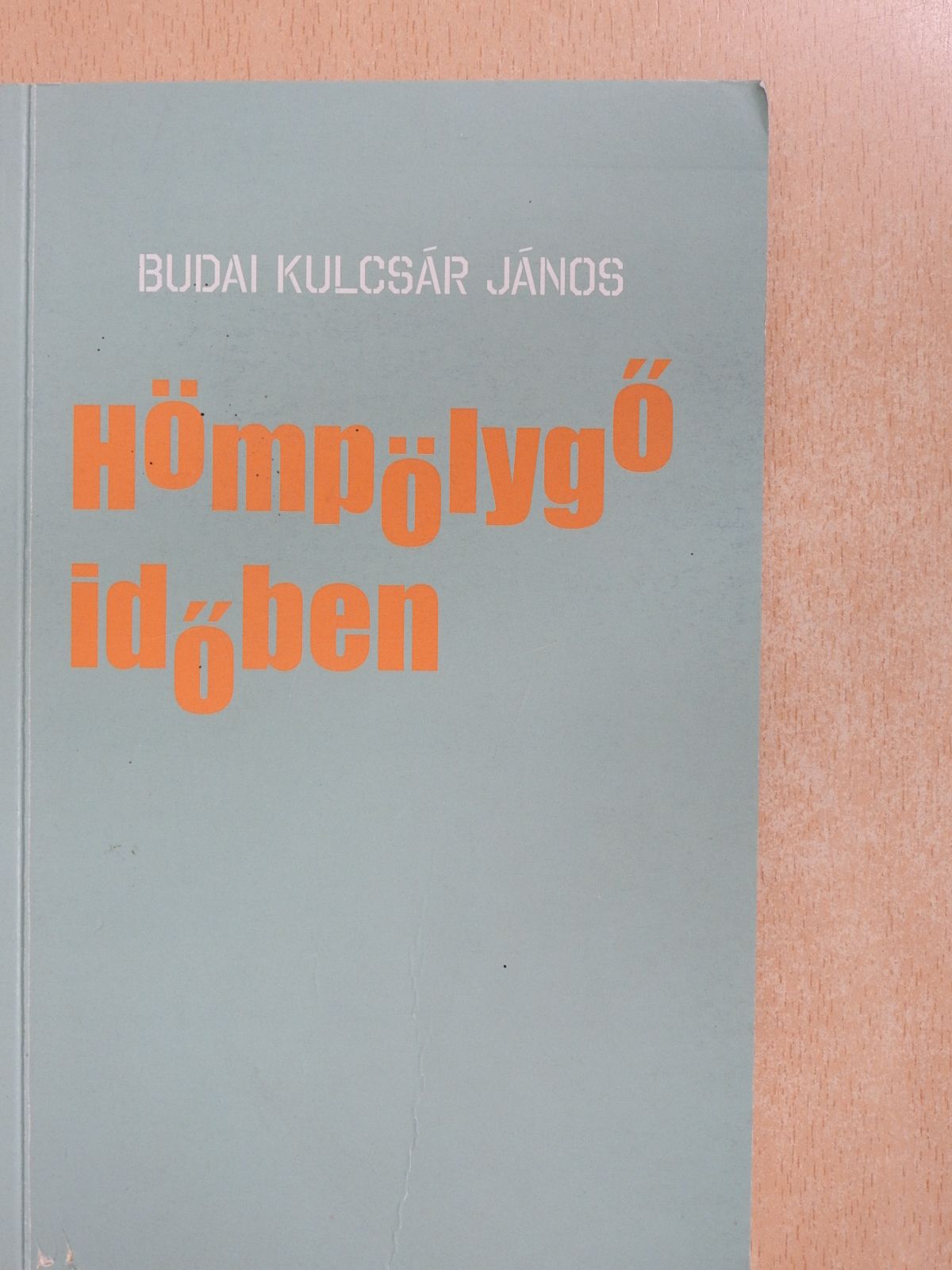 Budai Kulcsár János - Hömpölygő időben (dedikált példány) [antikvár]