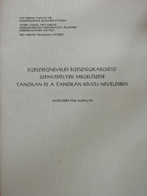 Dr. Szőnyi László - Egészségnevelés, egészségkárosító szenvedélyek megelőzése tanórán és a tanórán kívüli nevelésben [antikvár]