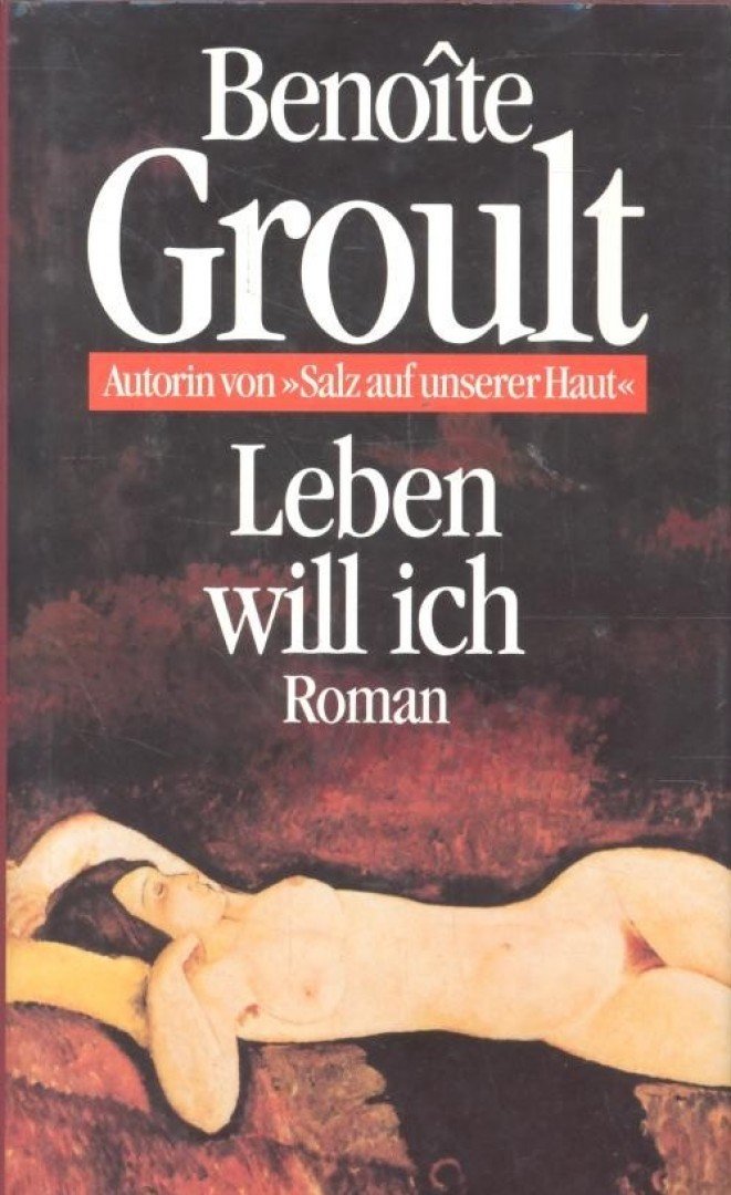 GROULT, BENOIT - Leben will ich [antikvár]