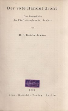 Knickerbocker, H. R. - Der rote Handel droht! - Der Fortschritt des Fünfjahrsplans der Sowjets [antikvár]