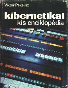 Pekelisz, Viktor - Kibernetikai kis enciklopédia [antikvár]