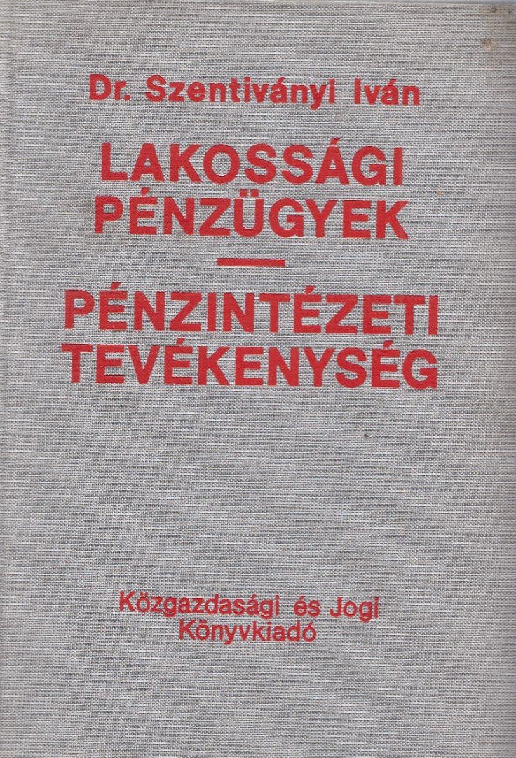 Dr. Szentiványi Iván - Lakossági pénzügyek - pénzintézeti tevékenység [antikvár]
