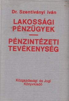 Dr. Szentiványi Iván - Lakossági pénzügyek - pénzintézeti tevékenység [antikvár]