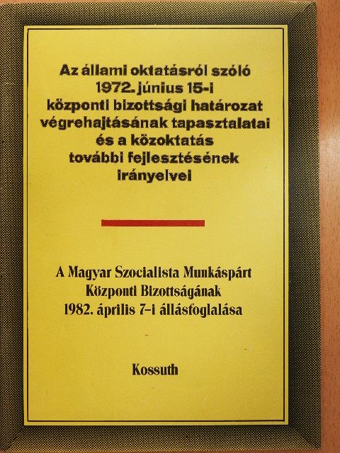Óvári Miklós - Az állami oktatásról szóló 1972. június 15-i központi bizottsági határozat végrehajtásának tapasztalatai és a közoktatás további fejlesztésének irányelvei [antikvár]