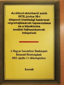 Óvári Miklós - Az állami oktatásról szóló 1972. június 15-i központi bizottsági határozat végrehajtásának tapasztalatai és a közoktatás további fejlesztésének irányelvei [antikvár]