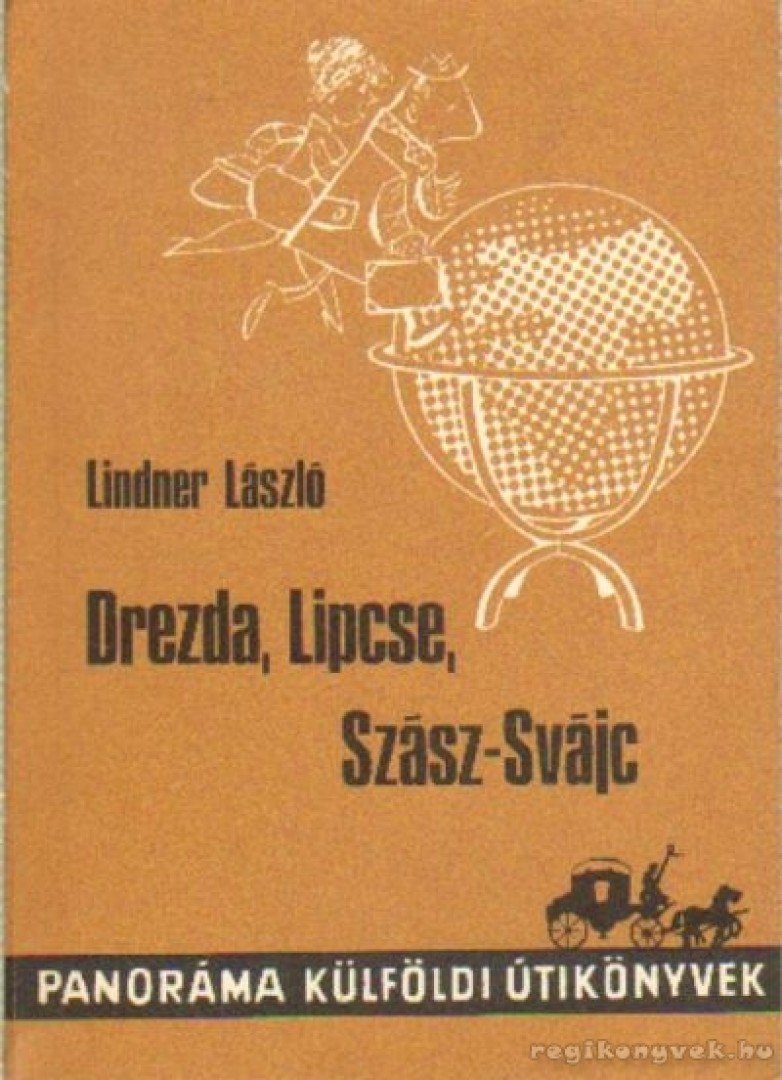 LINDNER LÁSZLÓ - Drezda, Lipcse, Szász-Svájc [antikvár]