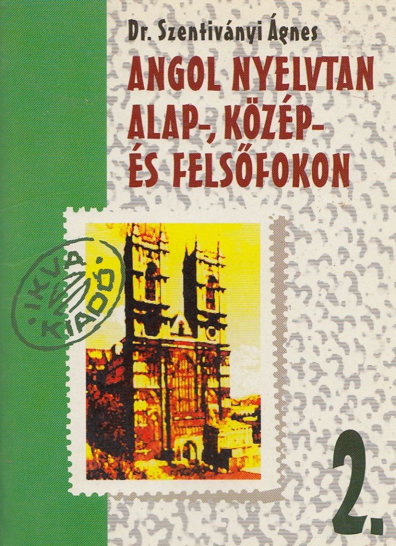 Dr. Szentiványi Ágnes - Angol nyelvtan alap-, közép- és felsőfokon 2. [antikvár]