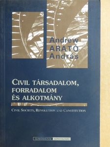 Andrew Arató - Civil társadalom, forradalom és alkotmány [antikvár]