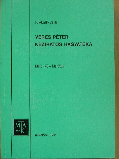 N. Abaffy Csilla - Veres Péter kéziratos hagyatéka [antikvár]