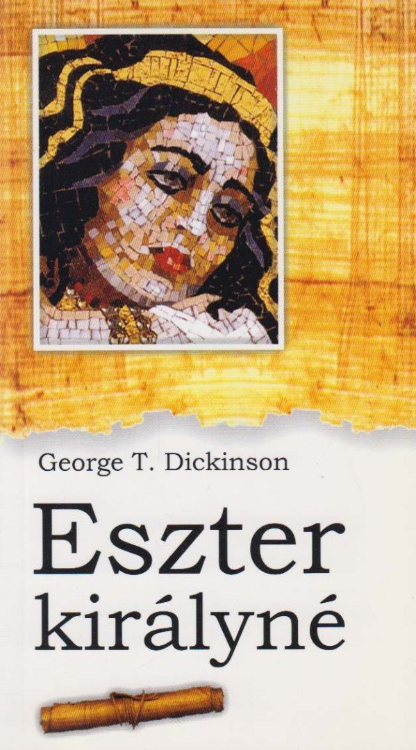 Dickinson, George T. - Eszter királyné [antikvár]