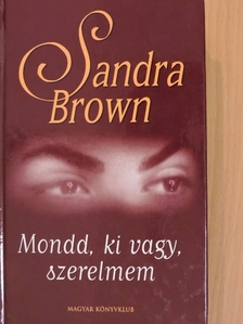 Sandra Brown - Mondd, ki vagy, szerelmem [antikvár]