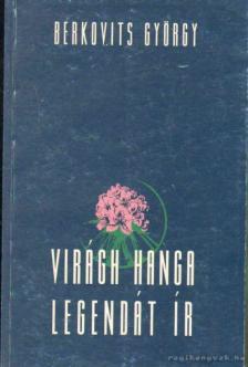 BERKOVITS GYÖRGY - Virágh Hanga legendát ír [antikvár]