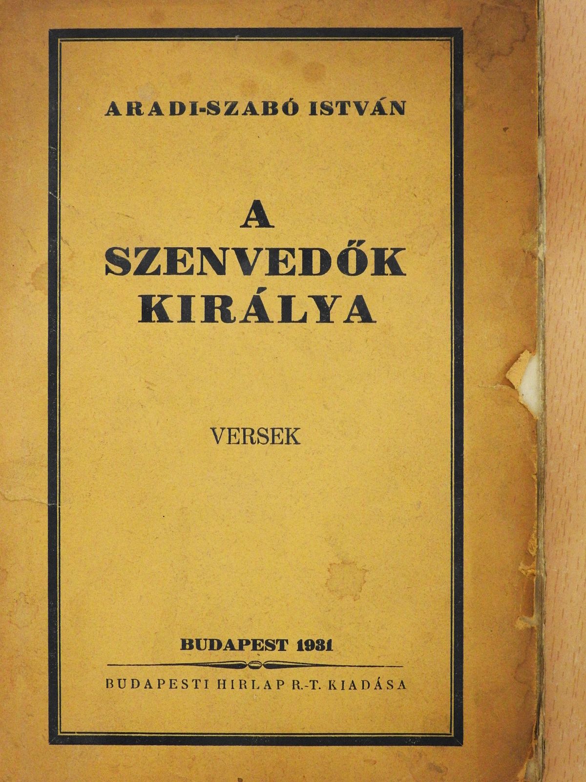 Aradi-Szabó István - A szenvedők királya (dedikált példány) [antikvár]