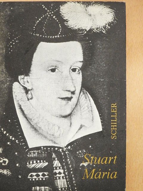 Friedrich Schiller - Stuart Mária [antikvár]