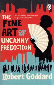 Robert Goddard - The Fine Art of Uncanny Prediction [antikvár]