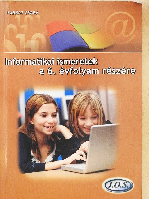 Farkas Csaba - Informatikai ismeretek a 6. évfolyam részére [antikvár]