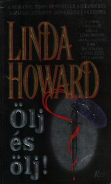 HOWARD, LINDA - Ölj és ölj! [antikvár]
