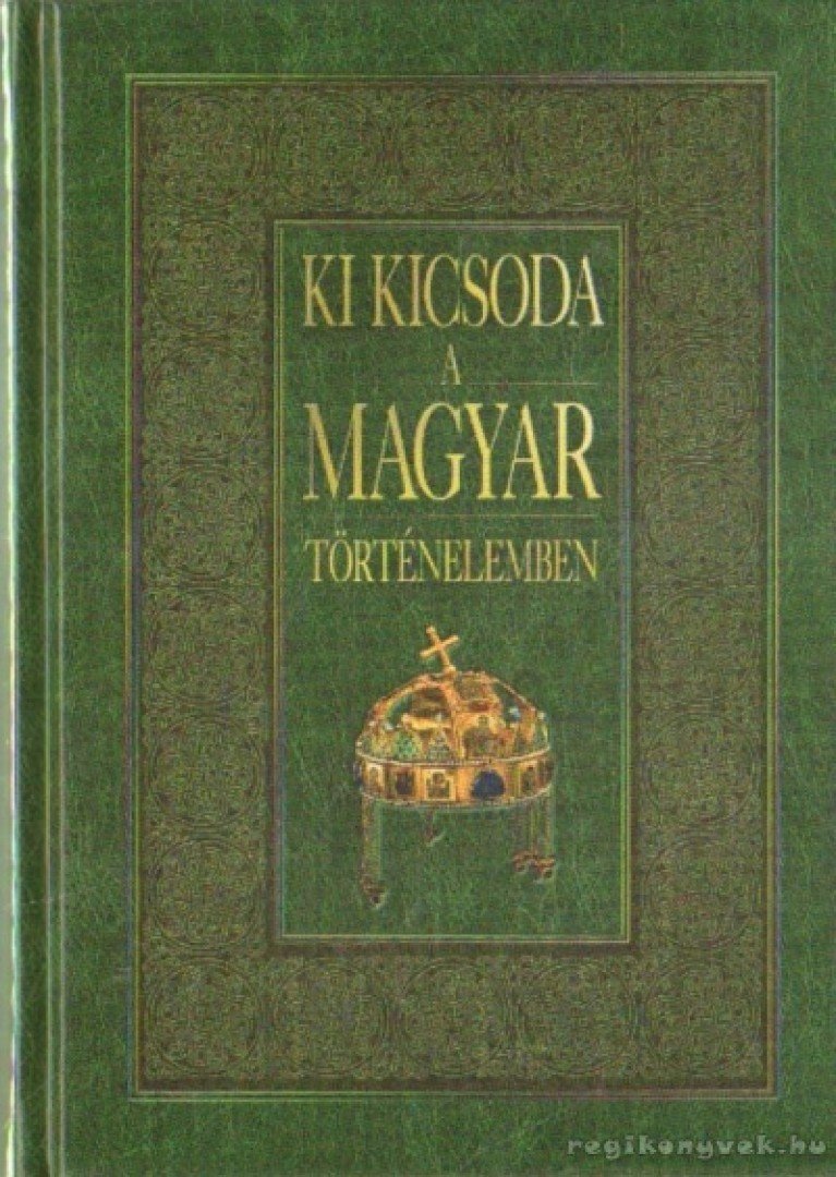 Gerencsér Ferenc - Ki kicsoda a magyar történelemben [antikvár]