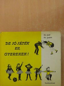 Kis Jenő - De jó játék ez, gyerekek! [antikvár]