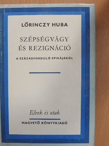 Lőrinczy Huba - Szépségvágy és rezignáció [antikvár]