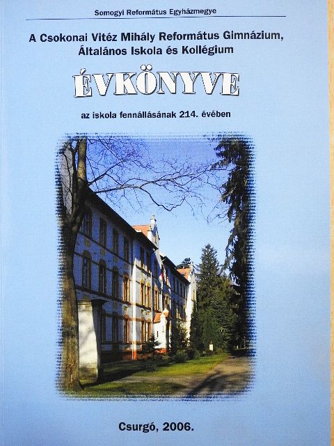 A Csokonai Vitéz Mihály Református Gimnázium, Általános Iskola és Kollégium évkönyve 2006 [antikvár]